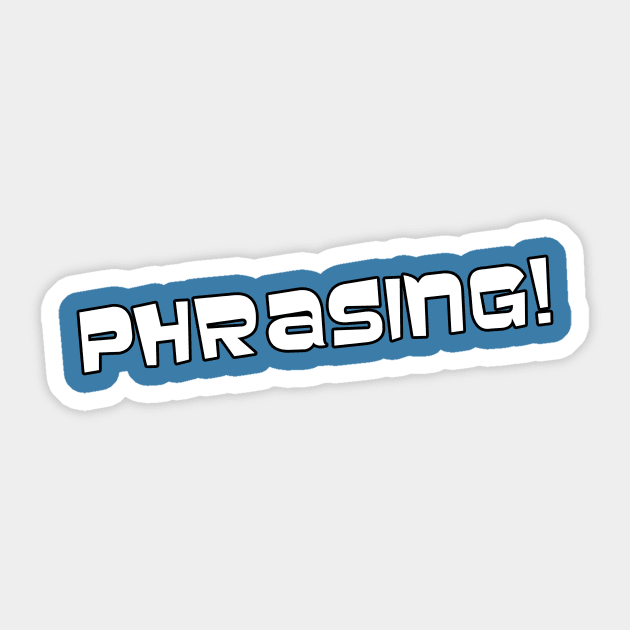 Phrasing! Sticker by geekbias